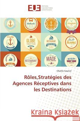 Rôles, Stratégies Des Agences Réceptives Dans Les Destinations Gautier-C 9783841677174 Editions Universitaires Europeennes - książka