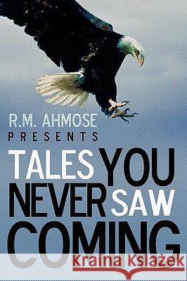 R.M. Ahmose Presents Tales You Never Saw Coming Ahmose R 9781440191480 iUniverse - książka