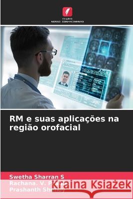 RM e suas aplicações na região orofacial Sharran S., Swetha 9786205306468 Edicoes Nosso Conhecimento - książka