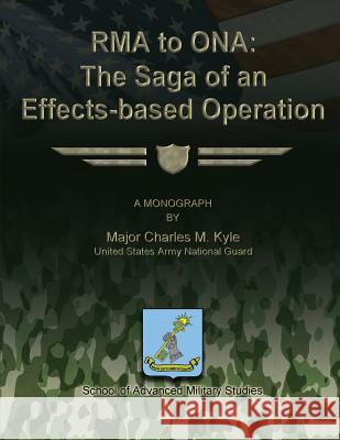 RMA to ONA: The Saga of an Effects-Based Operation Studies, School Of Advanced Military 9781479371426 Createspace - książka