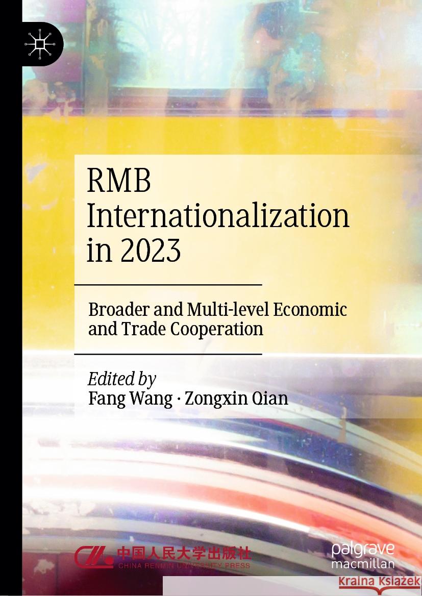 RMB Internationalization in 2023: Broader and Multi-level Economic and Trade Cooperation Fang Wang Zongxin Qian 9789819764365 Palgrave MacMillan - książka