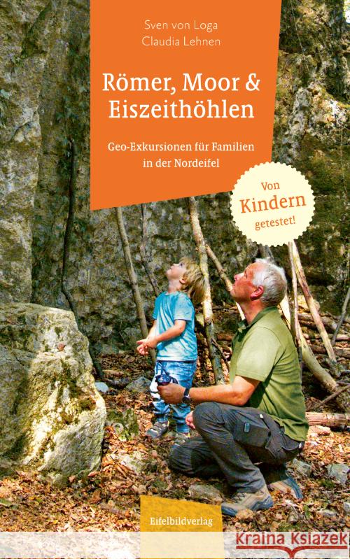 Römer, Moor und Eiszeithöhlen Lehnen, Claudia, Loga, Sven von 9783946328735 Eifelbildverlag - książka