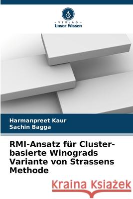 RMI-Ansatz für Cluster-basierte Winograds Variante von Strassens Methode Kaur, Harmanpreet, Bagga, Sachin 9786208772505 Verlag Unser Wissen - książka