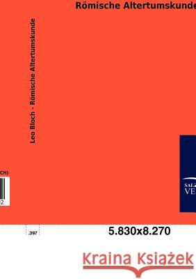 Römische Altertumskunde Bloch, Leo 9783846006702 Salzwasser-Verlag Gmbh - książka