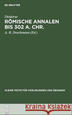 Römische Annalen bis 302 a. Chr. A B Diodorus Drachmann, Anders Bjorn Drachmann 9783110999549 De Gruyter - książka