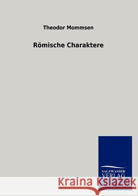 Römische Charaktere Mommsen, Theodor 9783864449314 Salzwasser-Verlag - książka