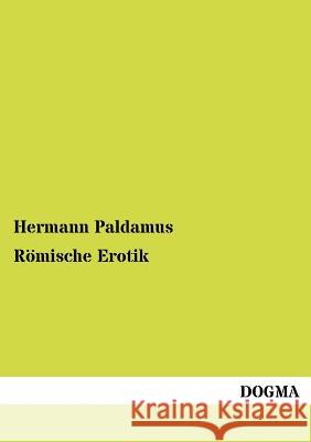 Römische Erotik Paldamus, Hermann 9783955070465 Dogma - książka
