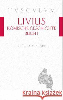 Römische Geschichte, Buch I. Ab urbe condita, liber I : Latein.-Dtsch. Livius 9783050054735 Artemis & Winkler - książka