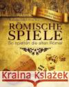 Römische Spiele : So spielten die alten Römer Uebel, Katharina; Buri, Peter 9783939722328 Regionalia Verlag