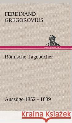 Römische Tagebücher Gregorovius, Ferdinand 9783849534363 TREDITION CLASSICS - książka