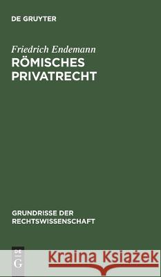 Römisches Privatrecht Friedrich Endemann 9783111272450 De Gruyter - książka