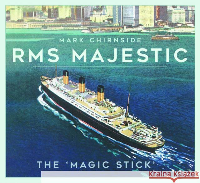 RMS Majestic: The 'Magic Stick' Mark Chirnside 9781803993379 The History Press - książka