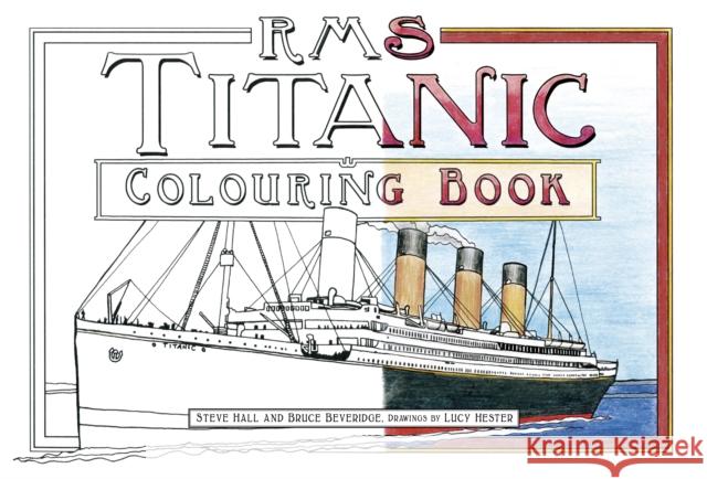 RMS Titanic Colouring Book Bruce Beveridge Steve Hall 9780750978507 The History Press Ltd - książka