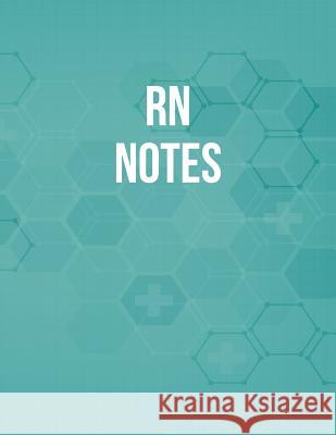 RN Notes: Funny Nursing Theme Notebook - Includes: Quotes From My Patients and Coloring Section - Graduation And Appreciation Gi Julia L. Destephen 9781082381379 Independently Published - książka