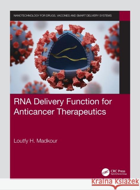 RNA Delivery Function for Anticancer Therapeutics Loutfy H. Madkour 9781032135168 CRC Press - książka