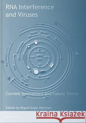 RNA Interference and Viruses: Current Innovations and Future Trends  9781904455561 Caister Academic Press - książka