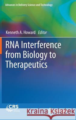 RNA Interference from Biology to Therapeutics Kenneth A. Howard 9781461447436 Springer - książka