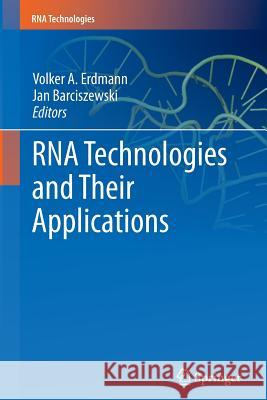 RNA Technologies and Their Applications Volker A. Erdmann, Jan Barciszewski 9783642264900 Springer-Verlag Berlin and Heidelberg GmbH &  - książka