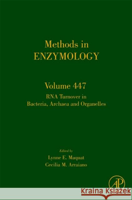 RNA Turnover in Bacteria, Archaea and Organelles: Volume 447 Maquat, Lynne E. 9780123743770 Academic Press - książka