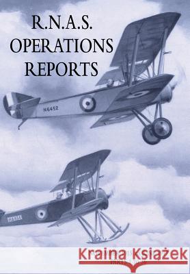 R.N.A.S. Operations Reports: Volume 1: November 1915 To June 1917 Parts 1 to 36 Naval Staff Operations Division 9781783314898 Naval & Military Press - książka