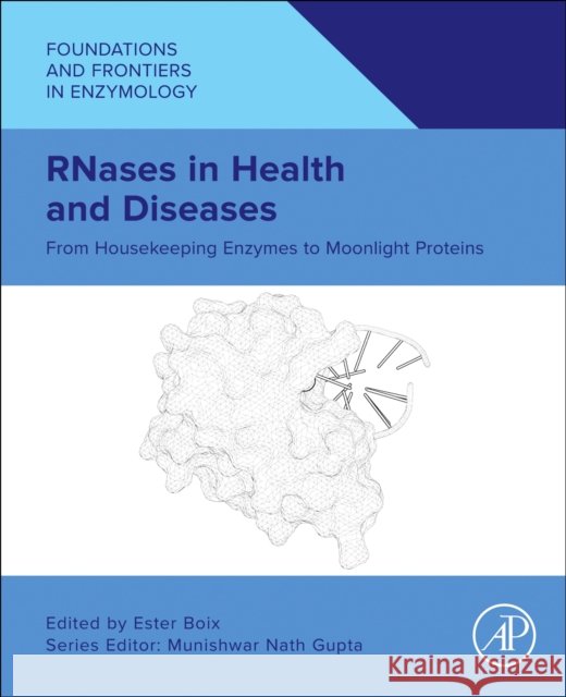 Rnases in Health and Diseases: From Housekeeping Enzymes to Moonlight Proteins Ester Boix 9780443273124 Academic Press - książka