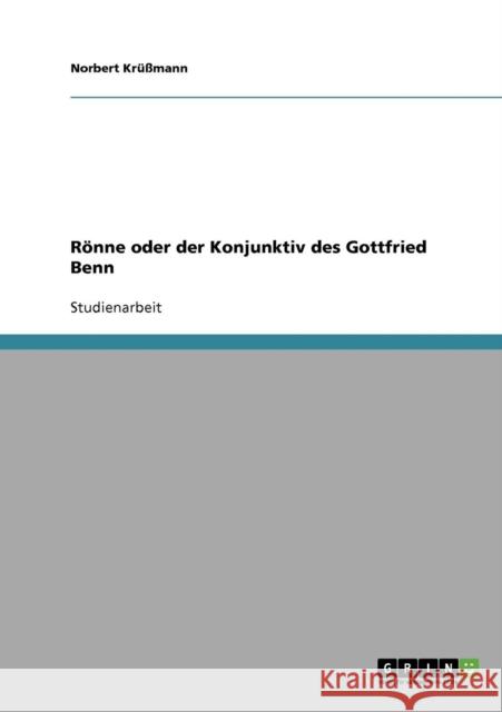 Rönne oder der Konjunktiv des Gottfried Benn Krüßmann, Norbert 9783638645140 Grin Verlag - książka