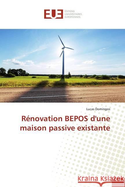 Rénovation BEPOS d'une maison passive existante Domingos, Lucas 9786202289207 Éditions universitaires européennes - książka