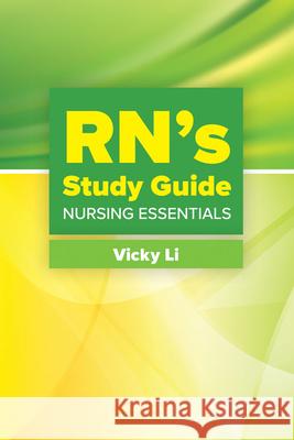 Rn's Study Guide: Nursing Essentials Vicky Li 9781284115970 Jones & Bartlett Publishers - książka