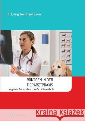 Röntgen in der Tierarztpraxis Reinhard Laun 9783734549960 Tredition Gmbh - książka