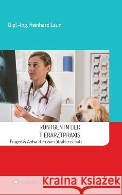 Röntgen in der Tierarztpraxis Laun, Reinhard 9783734549977 Tredition Gmbh - książka