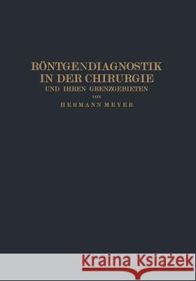 Röntgendiagnostik in Der Chirurgie Und Ihren Grenzgebieten Meyer, Hermann 9783642984044 Springer - książka