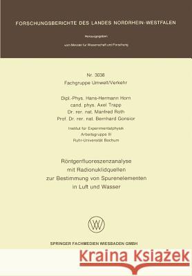 Röntgenfluoreszenzanalyse Mit Radionuklidquellen Zur Bestimmung Von Spurenelementen in Luft Und Wasser Horn, Hans-Hermann 9783531030388 Vs Verlag Fur Sozialwissenschaften - książka
