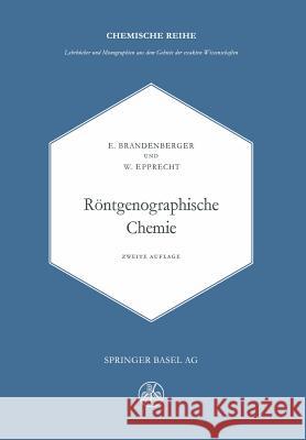 Röntgenographische Chemie: Möglichkeiten Und Ergebnisse Von Untersuchungen Mit Röntgen- Und Elektroneninterferenzen in Der Chemie Brandenberger, E. 9783034868570 Birkhauser - książka