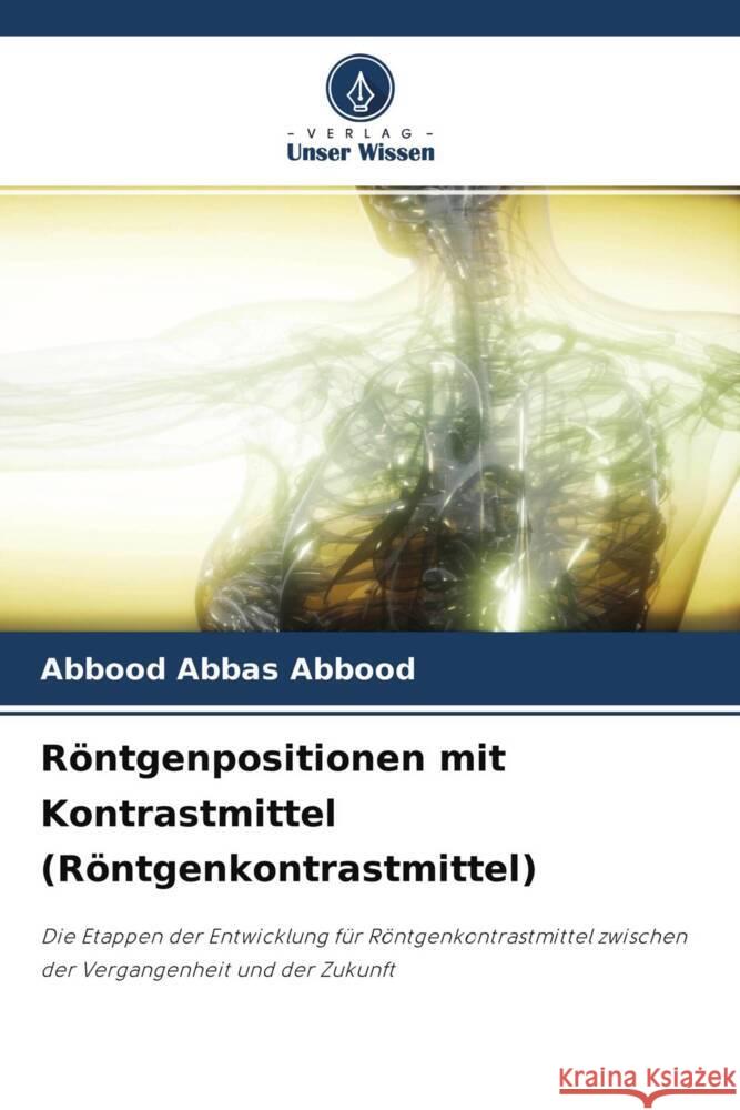 Röntgenpositionen mit Kontrastmittel (Röntgenkontrastmittel) Abbas Abbood, Abbood 9786204359632 Verlag Unser Wissen - książka