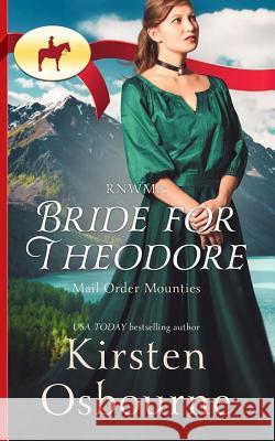 Rnwmp: Bride for Theodore Kirsten Osbourne 9781548396794 Createspace Independent Publishing Platform - książka