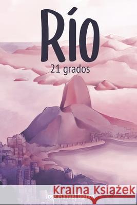 Río, 21 grados: Guía de viaje alternativa (y divertida) de Río de Janeiro (Brasil) Gemma Martínez, José Manuel Blanco 9781702552769 Independently Published - książka