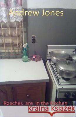 Roaches are in the Kitchen Andrew Armstrong Jones 9781546317609 Createspace Independent Publishing Platform - książka