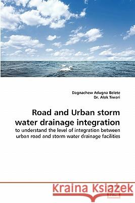 Road and Urban storm water drainage integration Dagnachew Adugna Belete, Dr Alok Tiwari 9783639331745 VDM Verlag - książka