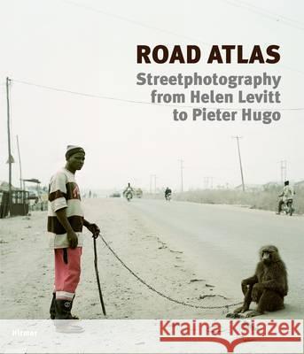 Road Atlas: Street Photography from Helen Levitt to Pieter Hugo Kemfert, Beate 9783777439617  - książka
