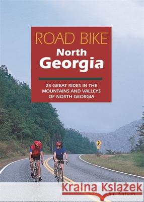 Road Bike North Georgia: 25 Great Rides in the Mountains and Valleys of North Georgia Jim Parham 9781889596044 Milestone Press (NC) - książka