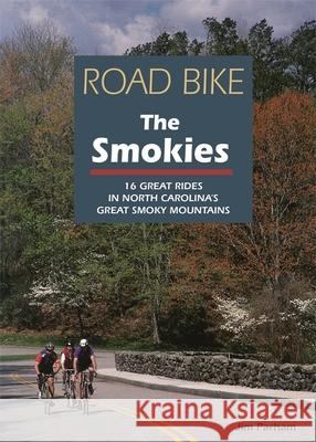 Road Bike the Smokies: 16 Great Rides in North Carolina's Great Smoky Mountains Jim Parham 9781889596020 Milestone Press (NC) - książka