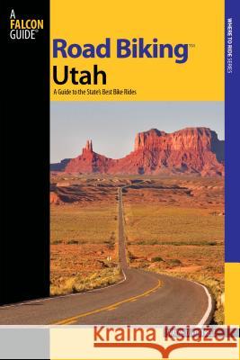 Road Biking(tm) Utah: A Guide to the State's Best Bike Rides Cottrell, Wayne D. 9780762739622 Falcon Press Publishing - książka