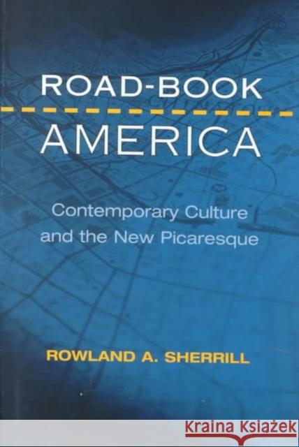Road-Book America: Contemporary Culture and the New Picaresque Rowland A. Sherrill 9780252025464 University of Illinois Press - książka
