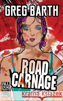 Road Carnage Greg Barth 9781946502827 All Due Respect - książka