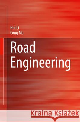 Road Engineering Hui Li Cong Ma 9789819566587 Springer - książka