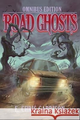 Road Ghosts: Omnibus Edition E Chris Garrison 9781953763235 Silly Hat Books - książka