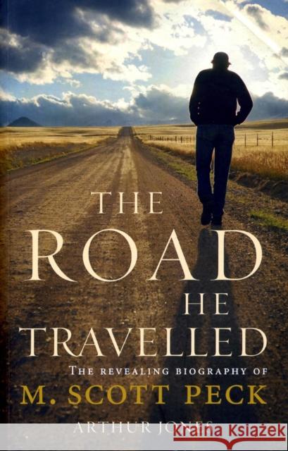 Road He Travelled The Revealing Biography of M Scott Peck Jones, Arthur 9781846040795  - książka