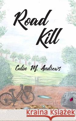 Road Kill Colin M. Andrews 9781835637616 New Generation Publishing - książka
