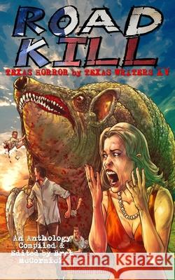 Road Kill: Texas Horror by Texas Writers Vol.4 E. R. Bills James H. Longmore Willian Jensen 9781948318815 Hellbound Books Publishing - książka