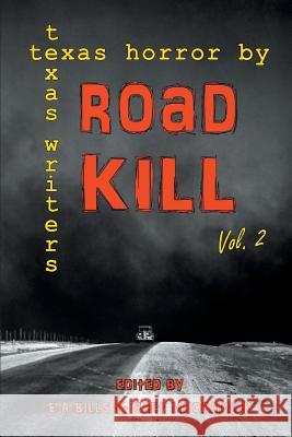 Road Kill: Texas Horror by Texas Writers Volume 2 E R Bills, Bret McCormick 9781681790992 Eakin Press - książka